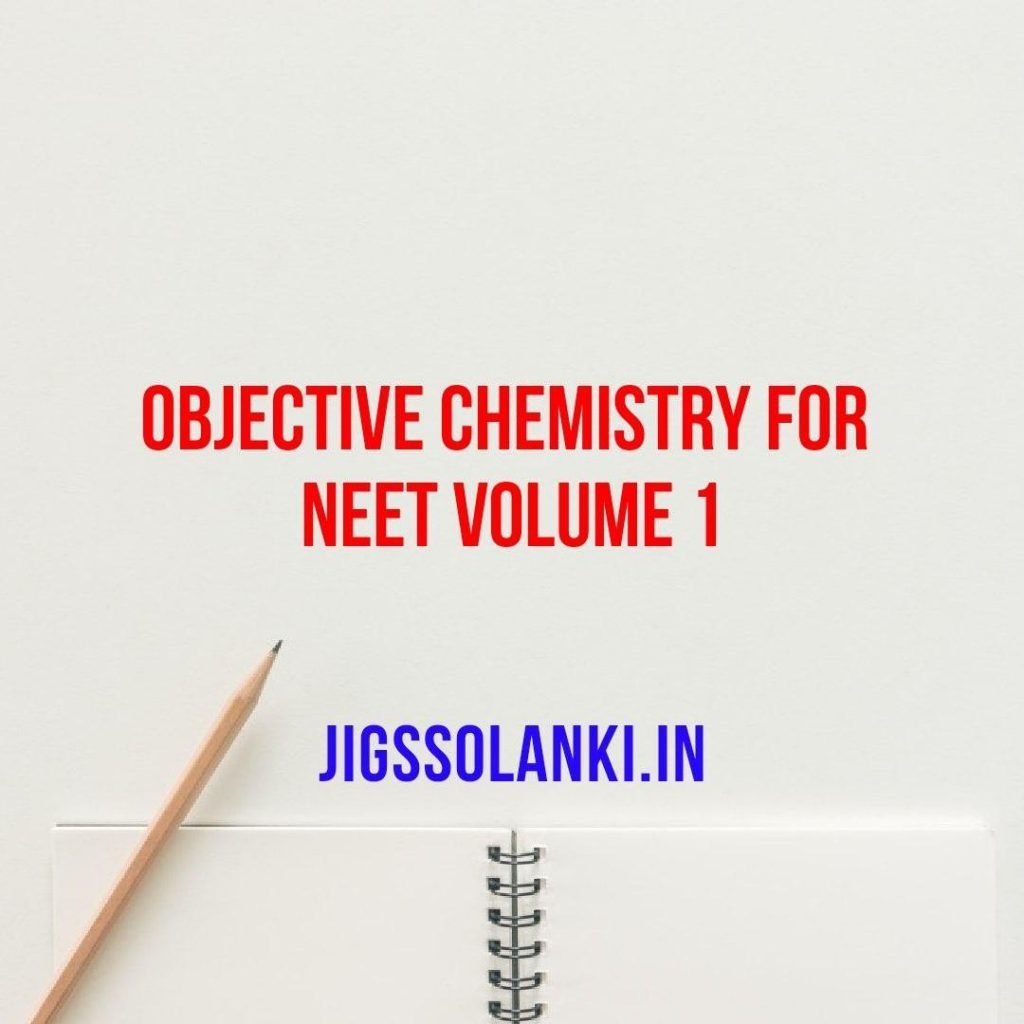 Objective Chemistry For Neet Volume Jigssolanki