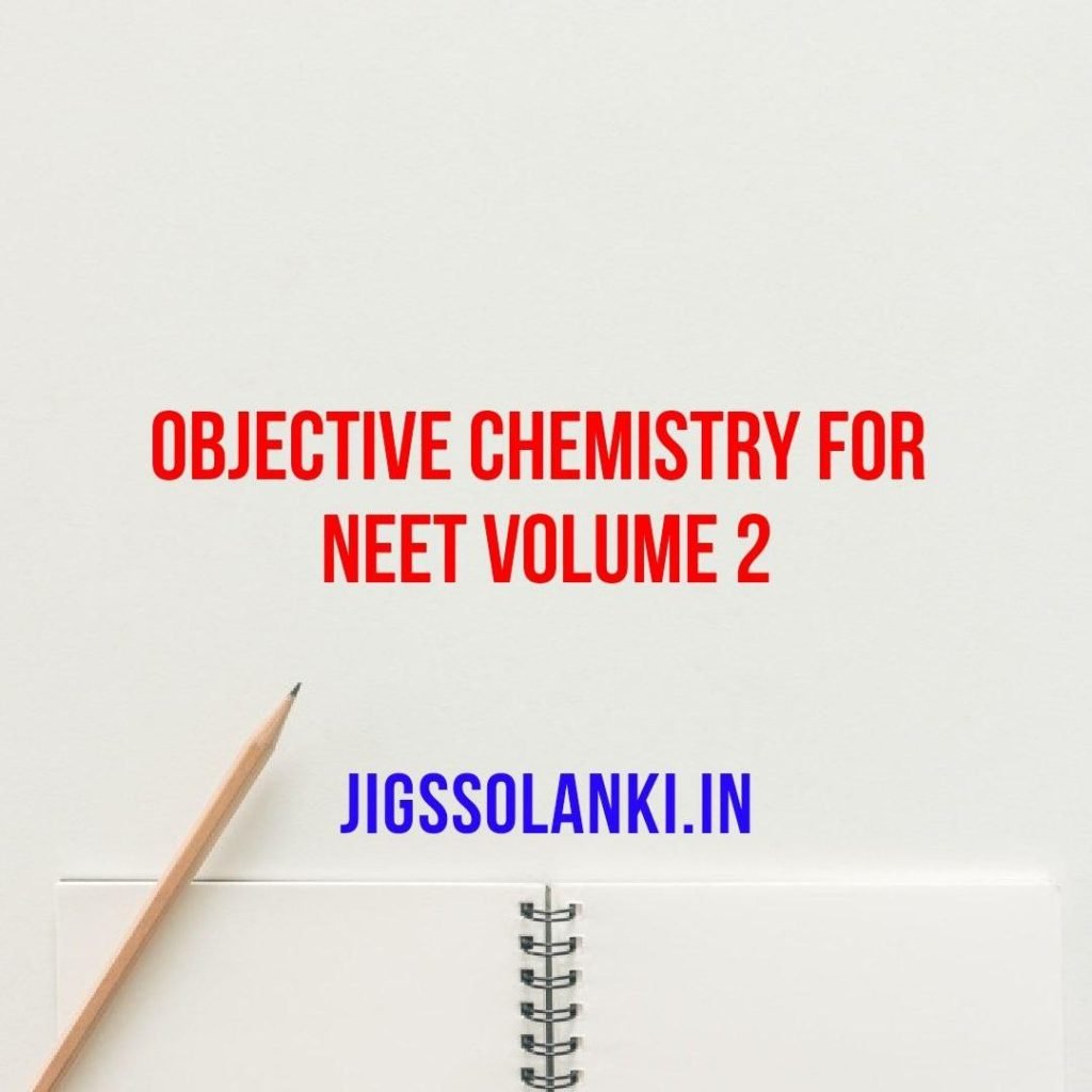 Objective Chemistry For NEET Volume 2 JIGSSOLANKI