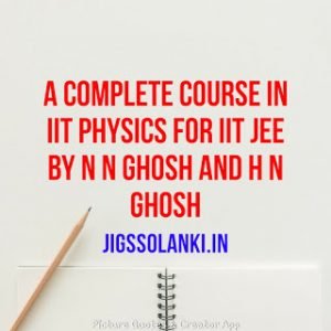 Complete course in Physics for IIT JEE