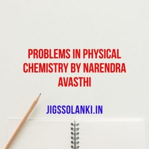 Problems In Physical Chemistry By Narendra Avasthi