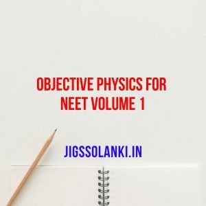 Objective physics for NEET Volume 1