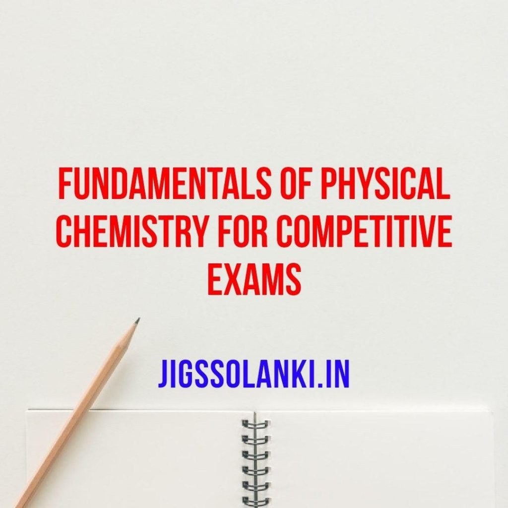 Fundamentals Of Physical Chemistry For Competitive Exams - JIGSSOLANKI