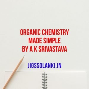 Organic Chemistry Made Simple By A K Srivastava