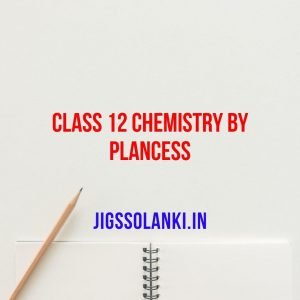 Plancess Chemistry Class 12