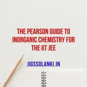The Pearson Guide to Inorganic Chemistry for the IIT JEE by Atul Singhal