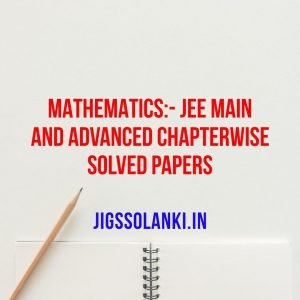 Mathematics:- JEE Main And Advanced Chapterwise Solved Papers