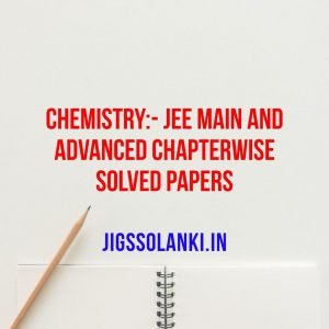 Chemistry:- JEE Main And Advanced Chapterwise Solved Papers