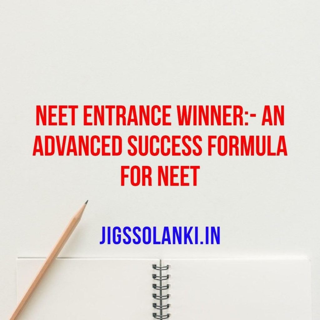 NEET Entrance Winner:- An Advanced Success Formula For NEET - JIGSSOLANKI