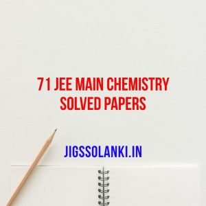 71 JEE Main Chemistry Solved Papers
