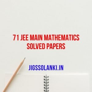 71 JEE Main Mathematics Solved Papers