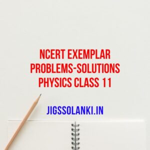NCERT Exemplar Problems-Solutions PHYSICS Class 11