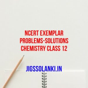 NCERT Exemplar Problems-Solutions Chemistry Class 12