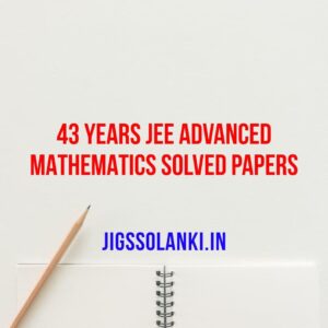 43 Years JEE Advanced Mathematics Solved Papers
