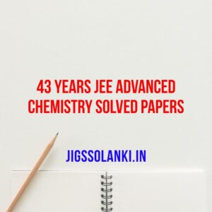 43 Years JEE Advanced Chemistry Solved Papers
