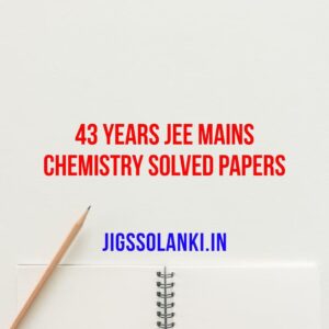 43 Years JEE Mains Chemistry Solved Papers