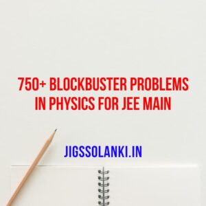 750+ blockbuster problems in Physics for JEE Main