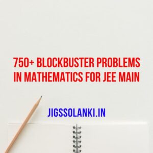 750+ blockbuster problems in Mathematics for JEE Main