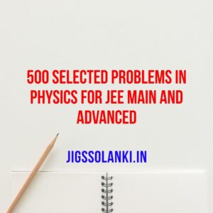 500 Selected Problems in Physics For JEE Main and Advanced