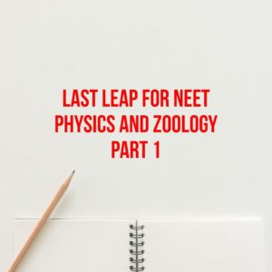 Last Leap for NEET Physics and Zoology Part 1