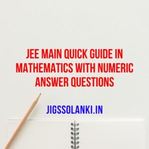 JEE Main Quick Guide in Mathematics With Numeric Answer Questions