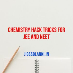 CHEMISTRY HACK TRICKS FOR JEE AND NEET